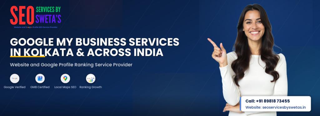 "Google My Business Services in Kolkata & across India – GMB management by SEO Services By Sweta's"