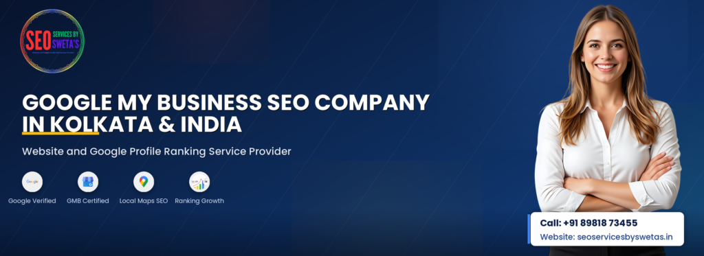 "Google My Business SEO Company in Kolkata & India – GMB SEO services by SEO Services By Sweta's"